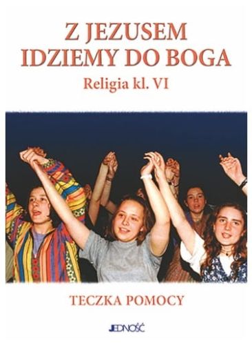 Podręcznik do religii - Z Jezusem idziemy do Boga - klasa VI - Teczka
