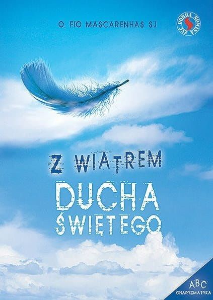 Książka Z wiatrem Ducha Świętego (ABC Charyzmatyka) O. Fio Mascarenhasa SJ wydawnictwo Odnowy w Duchu Świętym w Łodzi księgarnia e-religijne.pl