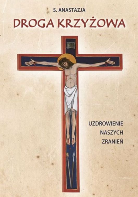 Droga Krzyżowa. Uzdrowienie naszych zranień - s. Anastazja Edycja św. Pawła - księgarnia chrześcijańska e-religijne.pl