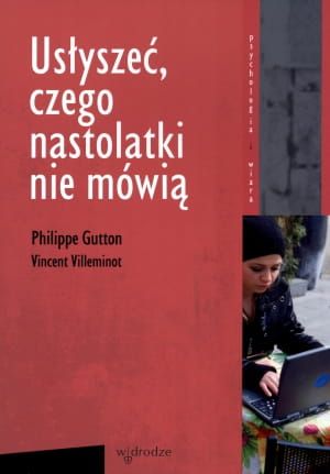 Usłyszeć, czego nastolatki nie mówią - Philippe Gutton, Vincent Villeminot e-religijne.pl
