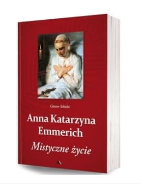 Anna Katarzyna Emmerich. Mistyczne życie - Günter Scholz