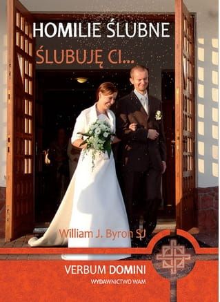 ŚLUBUJĘ CI... - homilie ślubne - Byron William J. SJ e-religijne.pl