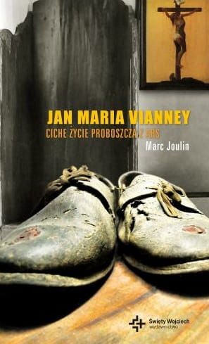 Jan Maria Vianney. Ciche życie proboszcza z Ars - Marc Joulin e-religijne.pl