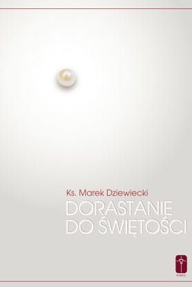 Dorastanie do świętości - ks. Marek Dziewiecki e-religijne.pl