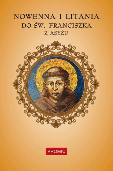 Święty Franciszek Modlitwy. Nowenna i litanie do św. Franciszka. Księgarnia e-religijne.pl