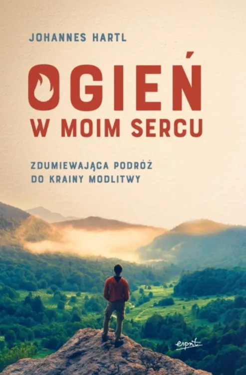 Książka Ogień w moim sercu. Zdumiewająca podróż do krainy modlitwy - Johannes Hartl - księgarnia chrześcijańska wydawnictwo ESPRIT