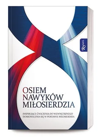 Książka Osiem nawyków miłosierdzia. Inspirujące ćwiczenia do codziennego doskonalenia się w postawie miłosierdzia RAFAEL Dom Wydawniczy - internetowa księgarnia religijna