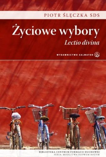 Życiowe wybory. Lectio divina - Piotr Ślęczka SDS e-religijne.pl