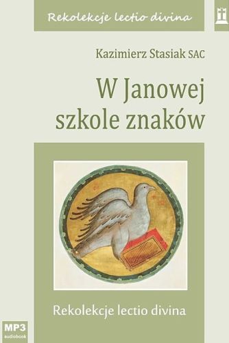 W Janowej szkole znaków. Rekolekcje lectio divina - ks. Kazimierz Stasiak SAC (płyta MP3) e-religijne.pl