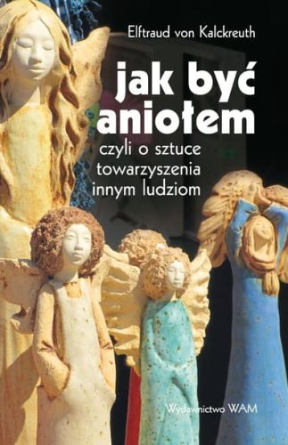 JAK BYĆ ANIOŁEM - Elftraud von Kalckreuth e-religijne.pl