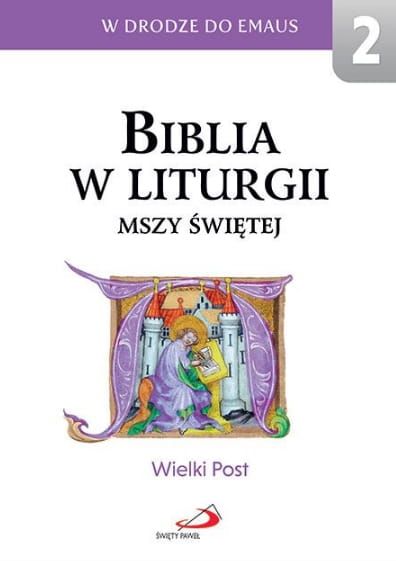 Biblia w liturgii Mszy Świętej: Wielki Post  - Pomoce w rozważaniu Pisma Świętego.