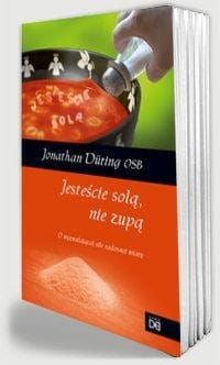 Jesteście solą, nie zupą O wyzwalajacej sile radosnej wiary - o. Jonathan Dring OSB e-religijne.pl