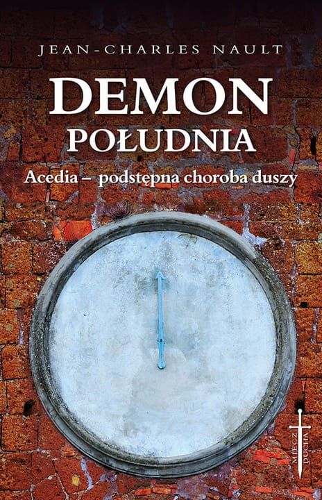 Wydawnictwo PROMIC księża Marianie - Demon południa. Acedia - podstępna choroba duszy - Jean-Charles Nault księgarnia chrześcijańska e-religijne.pl