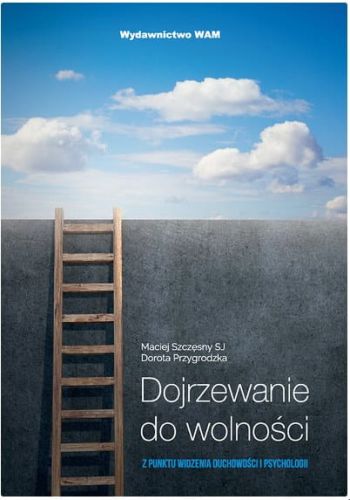 Dojrzewanie do wolności. Z punktu widzenia duchowości i psychologii (płyta CD MP3) wydawnictwo WAM: konferencje religijne na płytach sklep e-religijne.pl