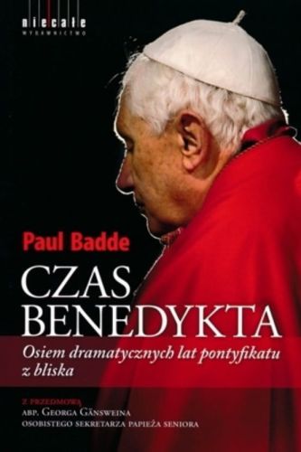 Wydawnictwo Niecałe - księgarnia chrześcijańska e-religijne.pl Czas Benedykta. Osiem dramatycznych lat pontyfikatu z bliska - Paul Badde