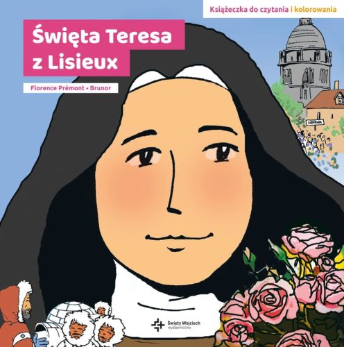 Święta Teresa z Lisieux. Książeczka do czytania i kolorowania - Florence Premont księgarnia chrześcijańska e-religijne.pl wydawnictwo św. WOJCIECH