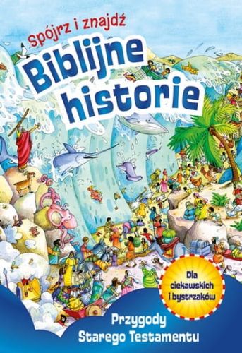 Biblijne historie: Przygody Starego Testamentu. Spójrz i znajdź wydawnictwo św. Wojciecha księgarnia e-religijne.pl