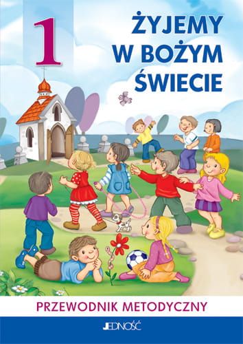 Żyjemy w Bożym świecie - Przewodnik metodyczny - Jedność e-religijne.pl