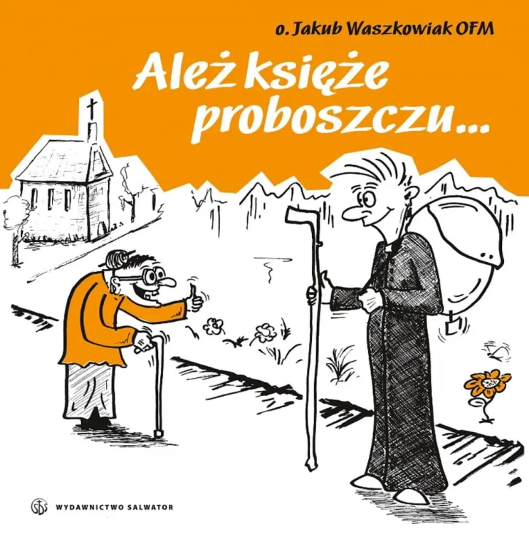 Ależ księże proboszczu... - o. Jakub Waszkowiak OFM księgarnia chrześcijańska e-religijne.pl wydawnictwo SALWATOR