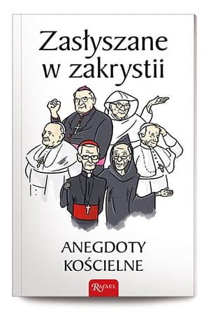 Zasłyszane w zakrystii. Anegdoty kościelne Rafael Dom Wydawniczy księgarnia e-religijne.pl