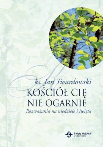 Kościół Cię nie ogarnie. Rozważania na niedziele i święta - ks. Jan Twardowski e-religijne.pl