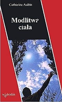Modlitwa ciała. Dziewięć sposobów św.Dominika - Catherine Aubin e-religijne.pl
