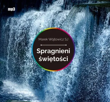 Konferencje Spragnieni świętości - Marek Wójtowicz SJ (płyta CD MP3) księgarnia chrześcijańska e-religijne.pl