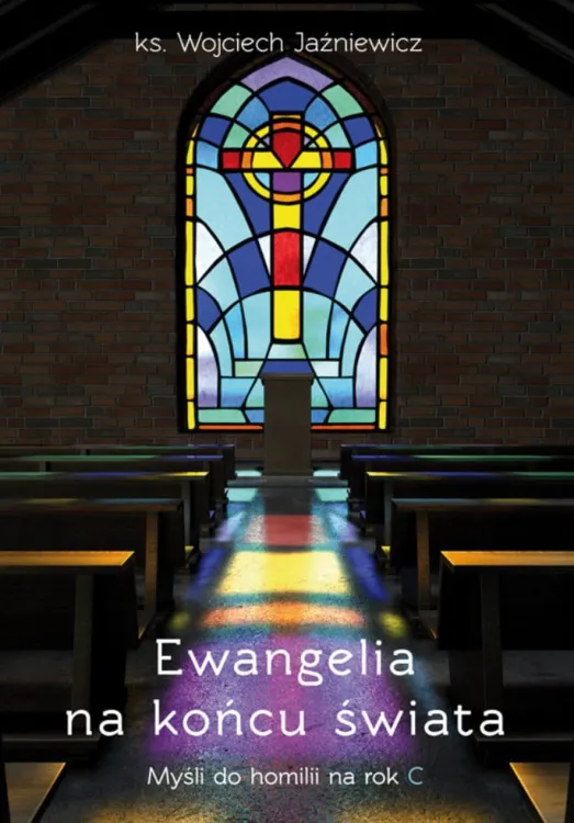 Wydawnictwo HOMO DEI Ewangelia na końcu świata. Myśli do homilii na rok C - ks. Wojciech Jaźniewicz księgarnia chrześcijańska e-religijne.pl