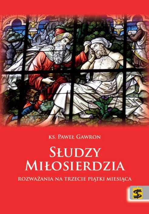 Książka Słudzy miłosierdzia. Rozważania na trzecie piątki miesiąca - ks. Paweł Gawron wydawnictwo św. Stanisława księgarnia katolicka