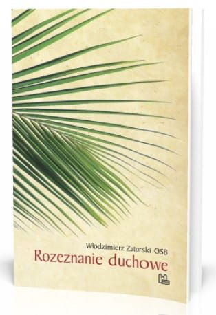 Rozeznanie duchowe - Włodzimierz Zatorski OSB  e-religijne.pl