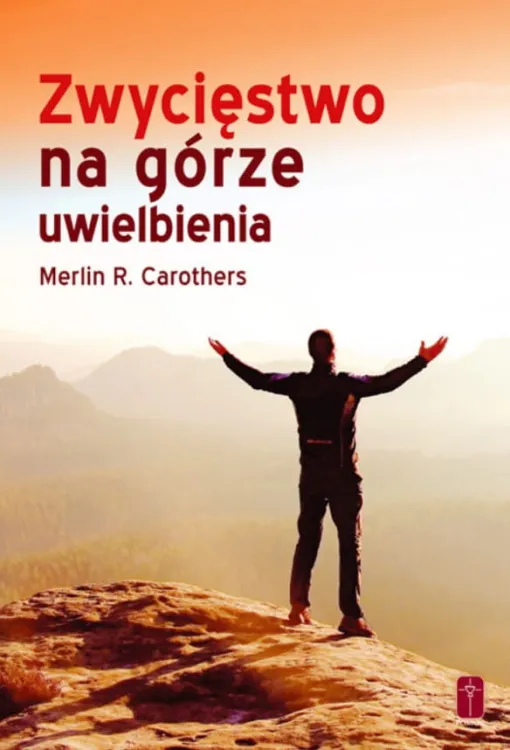 Książka ZWYCIĘSTWO NA GÓRZE UWIELBIENIA - Merlin R. Carothers księgarnia chrześcijańska e-religijne.pl