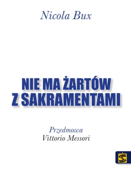 wydawnictwo św. Stanisława : Nie ma żartów z sakramentami - Nicola Bux księgarnia chrześcijańska e-religijne.pl