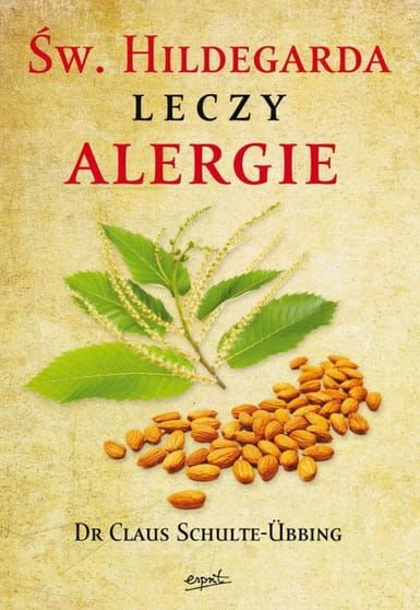 Św. Hildegarda leczy alergie - Dr Claus Schulte-Übbing e-religijne.pl