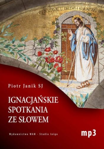 IGNACJAŃSKIE SPOTKANIA ZE SŁOWEM - Piotr Janik SJ MP3 e-religijne.pl