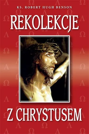 Rekolekcje z Chrystusem - ks. Robert Hugh Benson