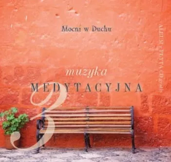 Muzyka medytacyjna cz.3 - Mocni w Duchu (CD) e-religijne.pl