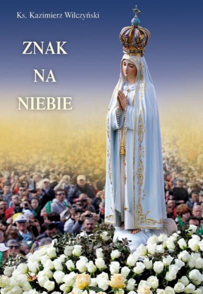 Księgarnia chrześcijańska - wydawnictwo Michalineum: Znak na niebie - Ks. Kazimierz Wilczyński 