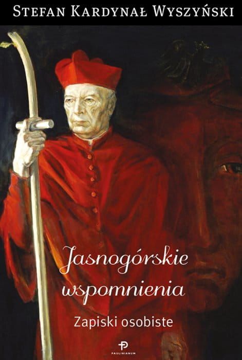 Książka Jasnogórskie wspomnienia. Zapiski osobiste - Stefan kard. Wyszyński księgarnia chrześcijańska e-religijne.pl wydawnictwo PAULINIANUM