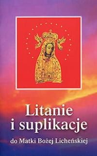 Litanie i suplikacje do Matki Bożej Licheńskiej - Ks. Janusz Kumala MIC e-religijne.pl