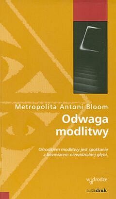 Odwaga modlitwy - abp Antoni Bloom e-religijne.pl