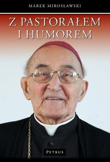  Z pastorałem i humorem. Opowiastki z życia biskupa Albina Małysiaka - Marek Mirosławski  e-religijne.pl