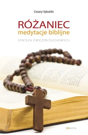 RÓŻANIEC medytacje biblijne. Synteza Ćwiczeń duchowych - Cezary Sękalski e-religijne.pl