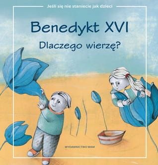DLACZEGO WIERZĘ? - Benedykt XVI e-religijne.pl