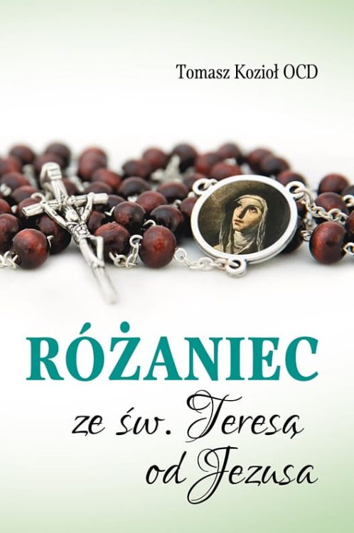 Wydawnictwo Karmelitów Bosych: Różaniec ze św. Teresą od Jezusa - rozważania księgarnia e-religijne.pl