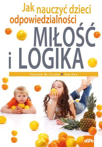 MIŁOŚĆ I LOGIKA. Jak nauczyć dzieci odpowiedzialności e-religijne.pl