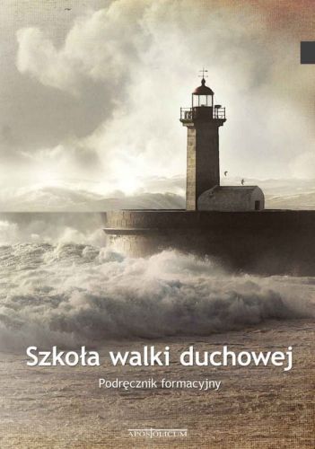WYDAWNICTWO APOSTOLICUM: KSIĄŻKA Szkoła walki duchowej. PODRĘCZNIK FORMACYJNY - ks. Krzysztof Kralka SAC ... KSIĘGARNIA religijna - sklep chrześcijański e-religijne.pl