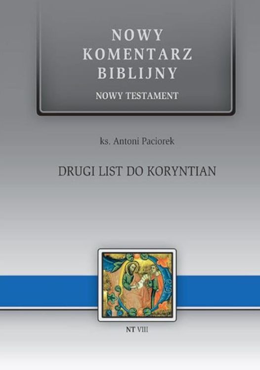 2 List do Koryntian. NT VIII - ks. Antoni Paciorek - Nowy Komentarz Biblijny NKB Edycja św. Pawła