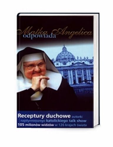 Matka Angelica Odpowiada. Receptury duchowe - Matka Angelica e-religijne.pl