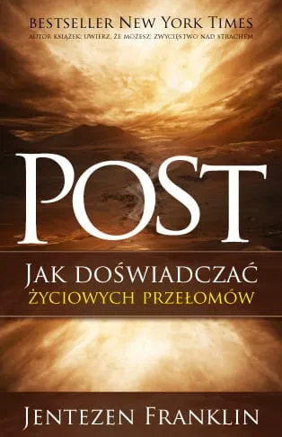 Książka Post. Jak doświadczać życiowych przełomów - Jentezen Franklin księgarnia chrześcijańska e-religijne.pl