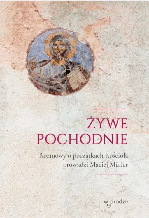 Książka Żywe pochodnie. Rozmowy o początkach chrześcijaństwa - Maciej Müller księgarnia chrześcijańska e-religijne.pl W drodze